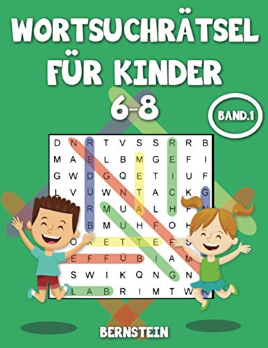 Wortsuchrätsel für Kinder 6-8: 200 Wortsuchrätsel für intelligente Kinder ab 6 - 8 Jahren Alt - Buch mit Anleitungen und Lösungen - Großdruck Band 1 Wortsuchrätsel für Kinder 6-8: 200 Wortsuchrätsel für intelligente Kinder ab 6 - 8 Jahren Alt - Buch mit Anleitungen und Lösungen - Großdruck Band 1 von Independently published