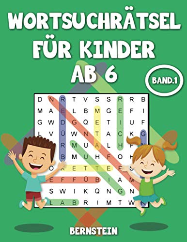 Wortsuchrätsel für Kinder ab 6: 200 Wortsuchrätsel für intelligente Kinder ab 6 Jahren - Buch mit Anleitungen und Lösungen - Großdruck Band 1 von Independently published