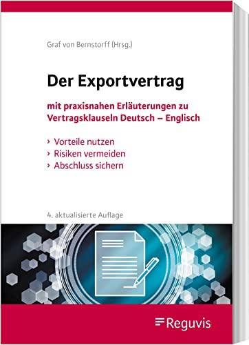 Der Exportvertrag: mit praxisnahen Erläuterungen zu Vertragsklauseln Deutsch - Englisch von Reguvis Fachmedien GmbH