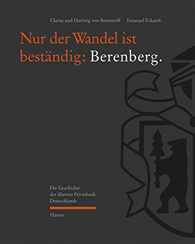 Nur der Wandel ist beständig: Berenberg: Die Geschichte der ältesten Privatbank Deutschlands