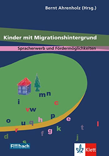 Kinder mit Migrationshintergrund: Spracherwerb und Fördermöglichkeiten. "Beiträge aus dem 1. Workshop ""Kinder mit Migrationshintergrund""" von Fillibach bei Klett Sprac