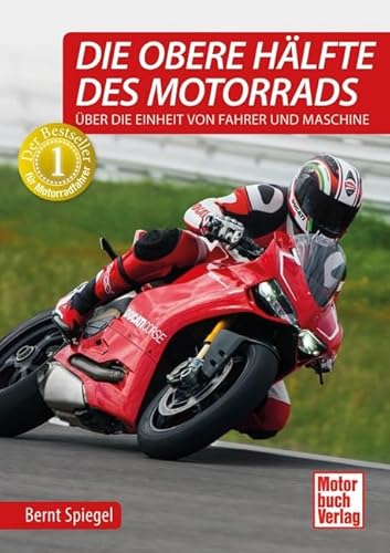 Die obere Hälfte des Motorrads: Über die Einheit von Fahrer und Maschine von Motorbuch Verlag