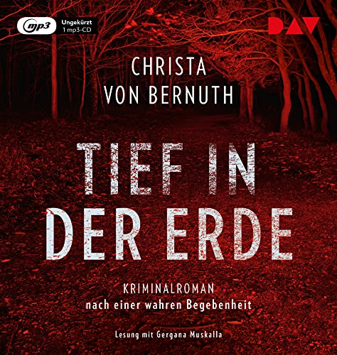 Tief in der Erde. Kriminalroman nach einer wahren Begebenheit: Ungekürzte Lesung mit Gergana Muskalla (1 mp3-CD) von Audio Verlag Der GmbH