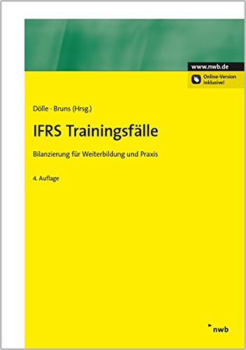 IFRS Trainingsfälle: Bilanzierung für Weiterbildung und Praxis: Bilanzierung für Weiterbildung und Praxis. Online-Version inkl. Zugangscode im Buch