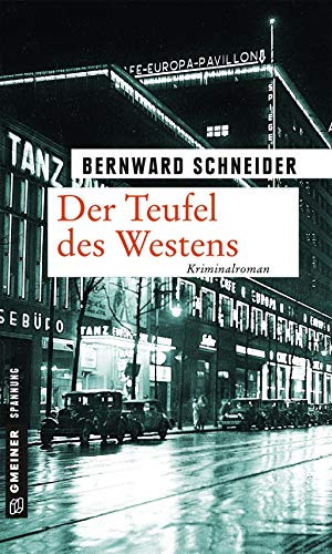 Der Teufel des Westens: Kriminalroman (Zeitgeschichtliche Kriminalromane im GMEINER-Verlag) (Anwalt Eugen Goltz)
