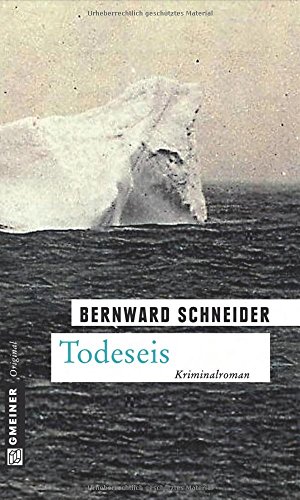 Todeseis: Kriminalroman (Zeitgeschichtliche Kriminalromane im GMEINER-Verlag) von Gmeiner-Verlag,