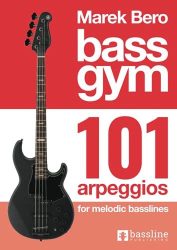 Bass Gym - 101 Arpeggios for Melodic Basslines (Bass Gym Series by Marek Bero)