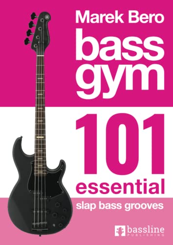 Bass Gym - 101 Essential Slap Bass Grooves (Bass Gym Series by Marek Bero, Band 8)