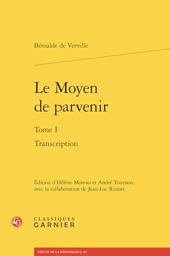 Le Moyen De Parvenir, Tome I: Transcription (Textes De La Renaissance, 94) von Classiques Garnier