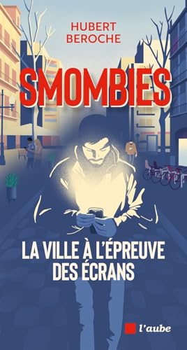 Smombies : la ville à l'épreuve des écrans von DE L AUBE