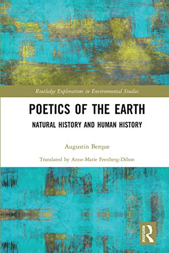 Poetics of the Earth: Natural History and Human History (Routledge Explorations in Environmental Studies)