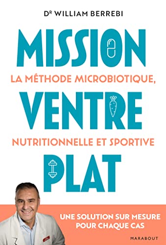 Mission Ventre plat: La méthode microbiotique nutritionnelle et sportive - Une solution sur mesure pour chaque cas von MARABOUT