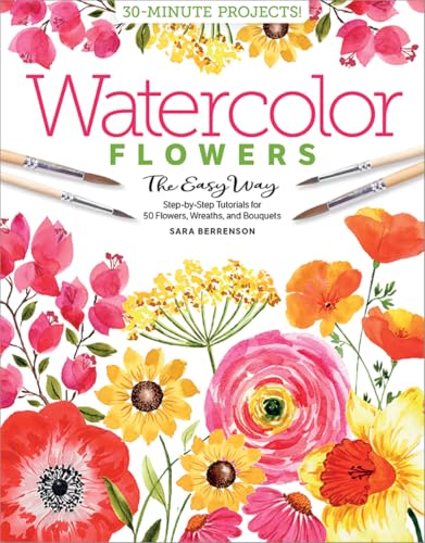 Watercolor Flowers the Easy Way: Step-by-Step Tutorials for 50 Flowers, Wreaths, and Bouquets (Watercolor the Easy Way) von Paeceioni