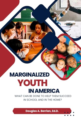 Marginalized Youth in America: What Can Be Done to Help Them Succeed in School and in the Home? von imprint