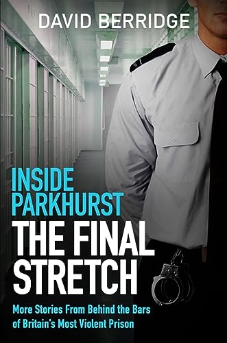 Inside Parkhurst - The Final Stretch: More stories from behind the bars of Britain’s most violent prison von Seven Dials