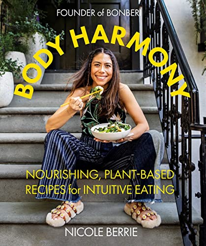 Body Harmony: Nourishing, Plant-Based Recipes for Intuitive Eating von Abrams Books