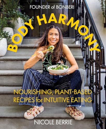 Body Harmony: Nourishing, Plant-Based Recipes for Intuitive Eating von Abrams Books