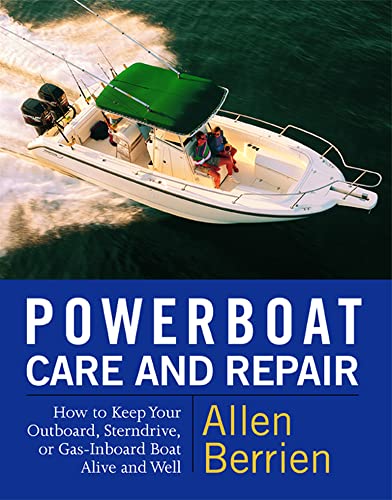 Powerboat Care and Repair: How to Keep Your Outboard, Sterndrive, or Gas-Inboard Boat Alive and Well von International Marine Publishing