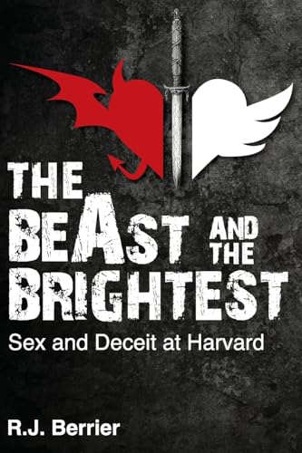 The BeAst and the Brightest: Sex and Deceit at Harvard The BeAst and the Brightest: Sex and Deceit at Harvard von Hybrid Global Publishing
