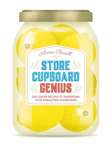Store Cupboard Genius: 200 clever recipes to transform your forgotten ingredients von Thames & Hudson