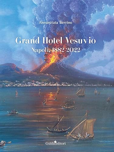 Grand Hotel Vesuvio. Napoli, 1882-2022 (Storia) von Guida