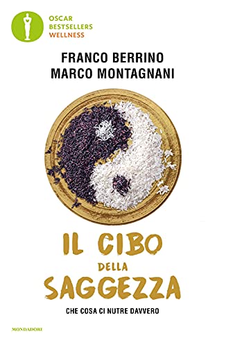Il cibo della saggezza. Che cosa ci nutre davvero (Oscar bestsellers wellness)