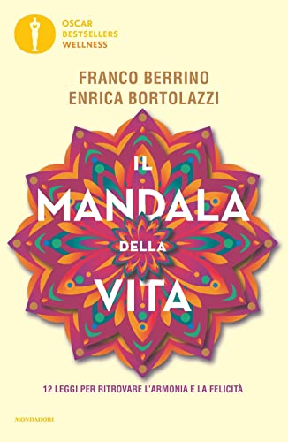 Il mandala della vita. 12 leggi per ritrovare l'armonia e la felicità (Oscar bestsellers wellness)