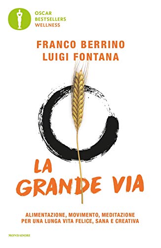 La grande via. Alimentazione, movimento, meditazione per una lunga vita felice, sana e creativa (Oscar bestsellers wellness) von Mondadori