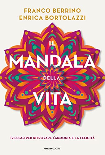 Il mandala della vita. 12 leggi per ritrovare l'armonia e la felicità (Vivere meglio)