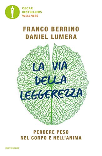 La via della leggerezza. Perdere peso nel corpo e nell'anima (Oscar bestsellers wellness)