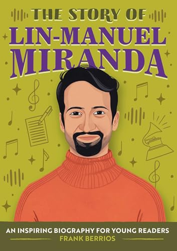 The Story of Lin-Manuel Miranda: An Inspiring Biography for Young Readers (The Story of Biographies) von Rockridge Press