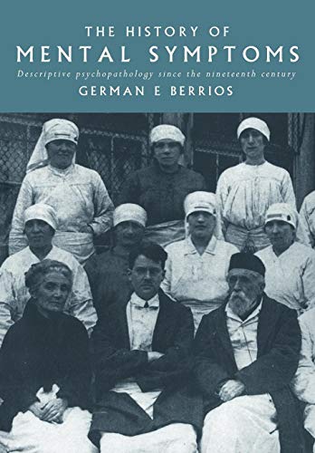 The History of Mental Symptoms: Descriptive Psychopathology since the Nineteenth Century von Cambridge University Press