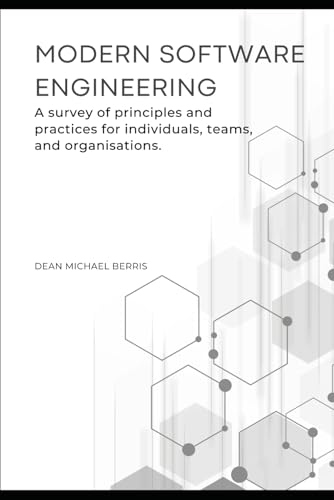 Modern Software Engineering (vol. 1): A survey of principles and practices for individuals, teams, and organisations. von Independently published
