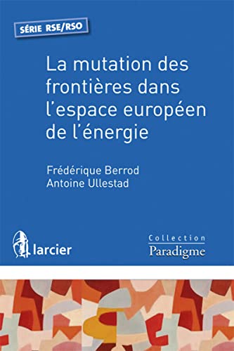 La mutation des frontières dans l'espace européen de l'énergie von LARCIER