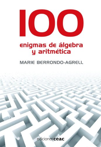 100 enigmas de álgebra y aritmética: Juegos divertidos para potenciar tu mente