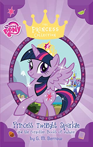 My Little Pony: Twilight Sparkle and the Forgotten Books of Autumn (The Princess Collection)