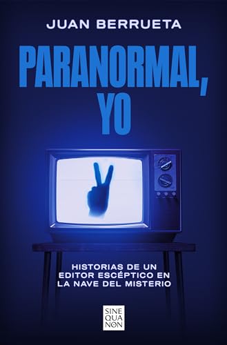 Paranormal, yo: Historias de un editor escéptico en La nave del misterio (Sine Qua Non)