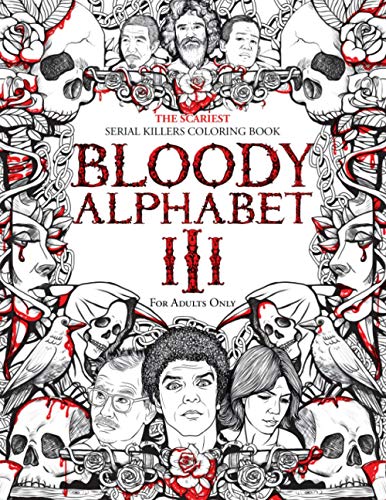 BLOODY ALPHABET 3: The Scariest Serial Killers Coloring Book. A True Crime Adult Gift - Full of Notorious Serial Killers. For Adults Only. von Independently published