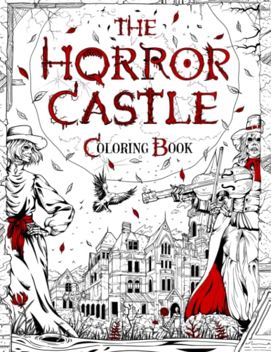 THE HORROR CASTLE: A Creepy and Spine-Chilling Coloring Book For Adults. Dead But Not Buried Are Waiting Inside... (Horror and Scary Gifts, Band 1)