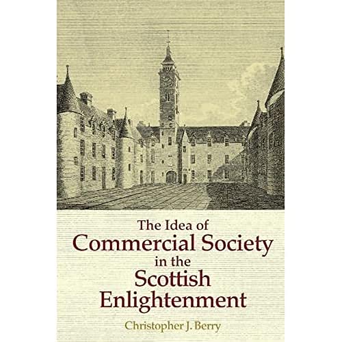 The Idea of Commercial Society in the Scottish Enlightenment von Edinburgh University Press