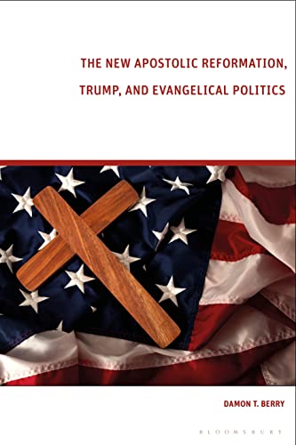 New Apostolic Reformation, Trump, and Evangelical Politics, The: The Prophecy Voter von Bloomsbury Academic