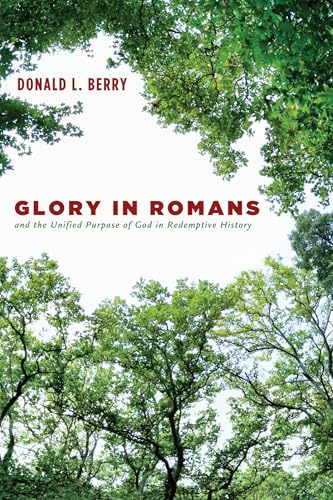 Glory in Romans and the Unified Purpose of God in Redemptive History von Pickwick Publications