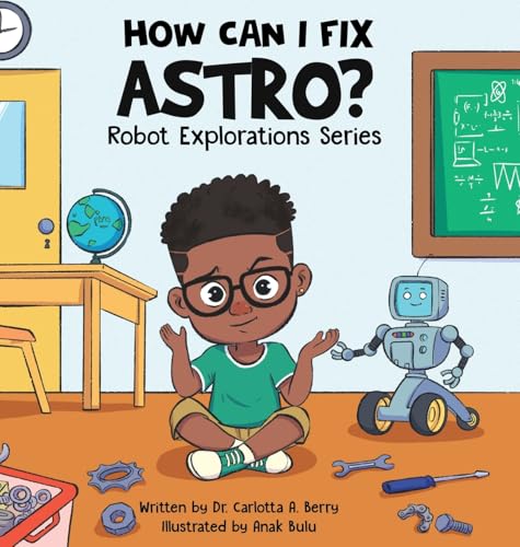 How Can I Fix Astro? (Robot Explorations) von Rebellion LIT LLC