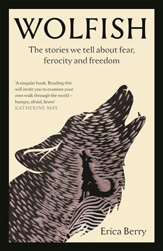 Wolfish: The stories we tell about fear, ferocity and freedom von Canongate