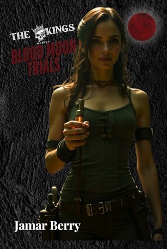 The Kings Maiden: Blood Moon Trials (The Kings Maiden Trilogy, Band 1) von Jamar Berry
