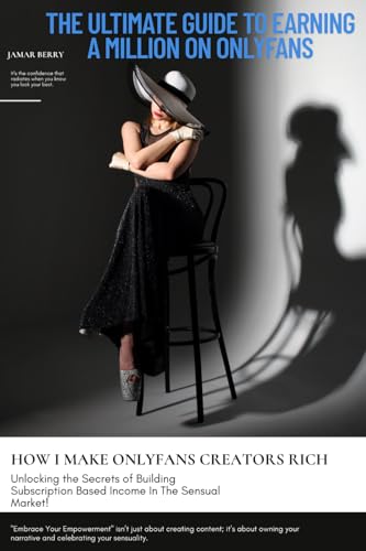 The Ultimate Guide to Earning a Million on OnlyFans: Strategies for Success The Ultimate Guide to Earning a Million on OnlyFans: Strategies for Success von Jamar Berry