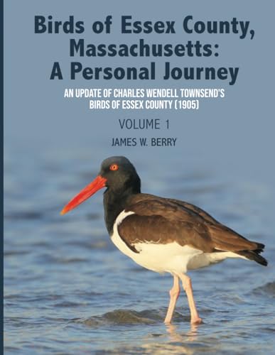 Birds of Essex County, Massachusetts: A Personal Journey: An Update of Charles Wendell Townsend's Birds of Essex County (1905) von Amazon Publishing Pros