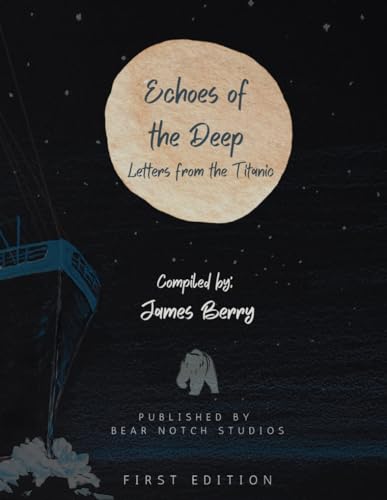 Echoes of the Deep: Letters from the Titanic von Independently published