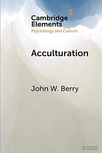 Acculturation: Psychology and Culture: A Personal Journey Across Cultures (Cambridge Elements in Psychology and Culture)
