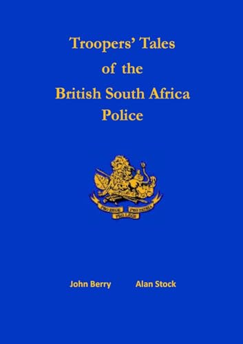 Troopers’ Tales of the British South Africa Police von GWAA / TSL Publications